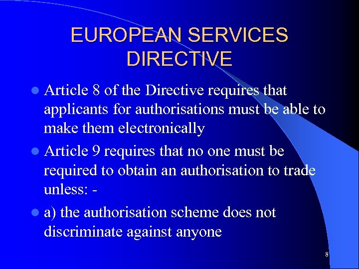 EUROPEAN SERVICES DIRECTIVE l Article 8 of the Directive requires that applicants for authorisations