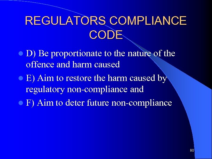 REGULATORS COMPLIANCE CODE l D) Be proportionate to the nature of the offence and