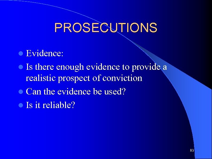 PROSECUTIONS l Evidence: l Is there enough evidence to provide a realistic prospect of