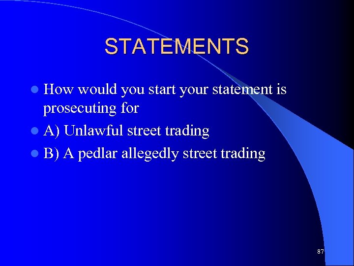 STATEMENTS l How would you start your statement is prosecuting for l A) Unlawful