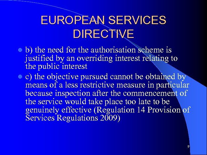 EUROPEAN SERVICES DIRECTIVE b) the need for the authorisation scheme is justified by an