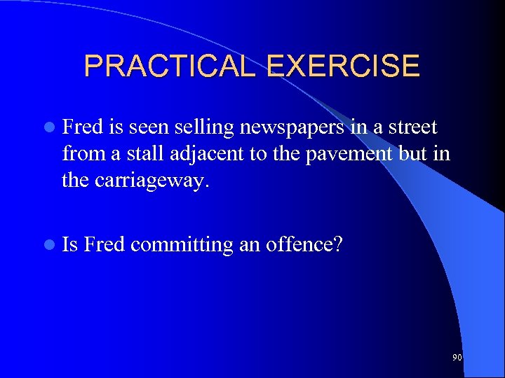 PRACTICAL EXERCISE l Fred is seen selling newspapers in a street from a stall