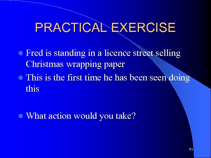 PRACTICAL EXERCISE l Fred is standing in a licence street selling Christmas wrapping paper