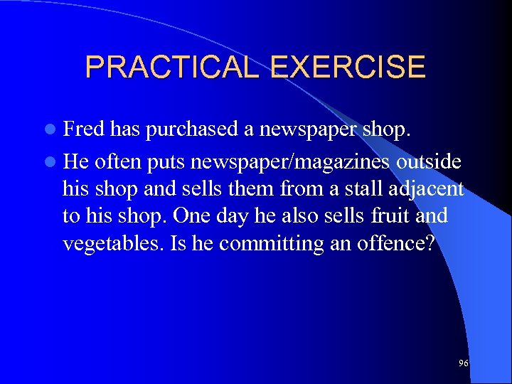 PRACTICAL EXERCISE l Fred has purchased a newspaper shop. l He often puts newspaper/magazines