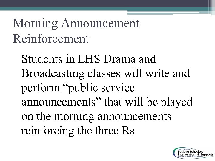 Morning Announcement Reinforcement Students in LHS Drama and Broadcasting classes will write and perform