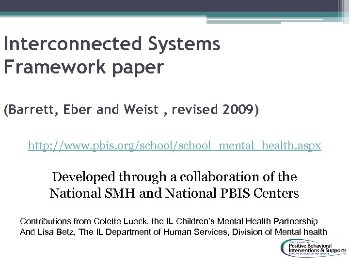 Interconnected Systems Framework paper (Barrett, Eber and Weist , revised 2009) http: //www. pbis.