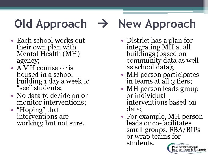 Old Approach New Approach • Each school works out their own plan with Mental