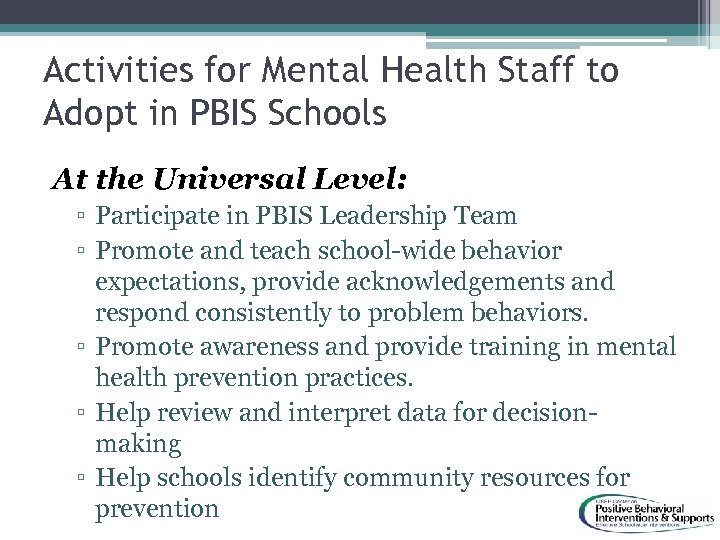 Activities for Mental Health Staff to Adopt in PBIS Schools At the Universal Level: