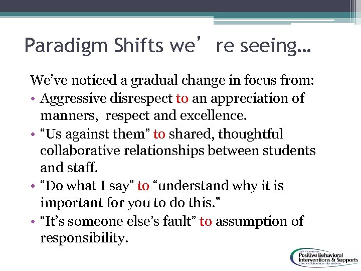 Paradigm Shifts we’re seeing… We’ve noticed a gradual change in focus from: • Aggressive