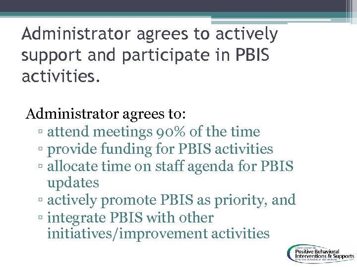 Administrator agrees to actively support and participate in PBIS activities. Administrator agrees to: ▫