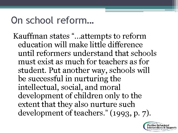 On school reform… Kauffman states “…attempts to reform education will make little difference until