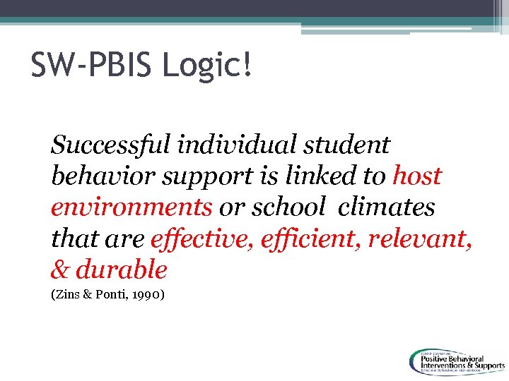 SW-PBIS Logic! Successful individual student behavior support is linked to host environments or school