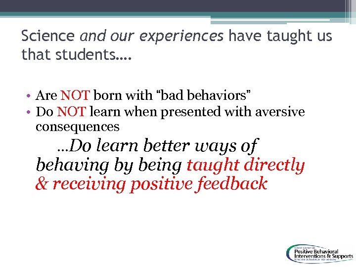 Science and our experiences have taught us that students…. • Are NOT born with