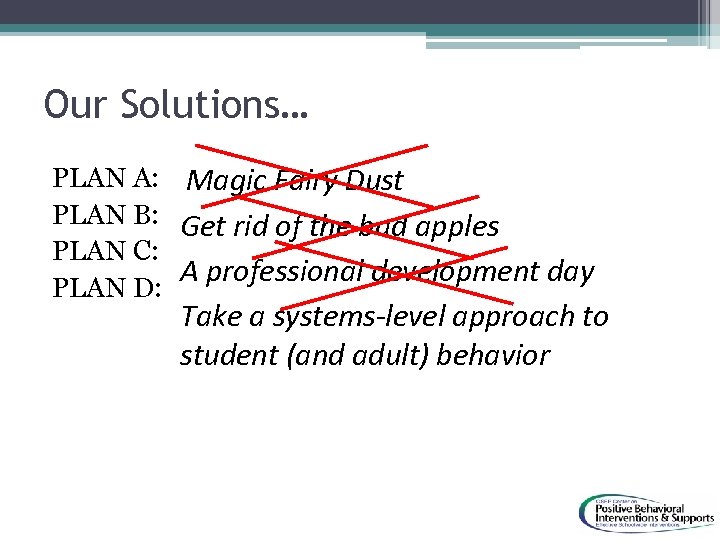 Our Solutions… PLAN A: Magic Fairy Dust PLAN B: Get rid of the bad