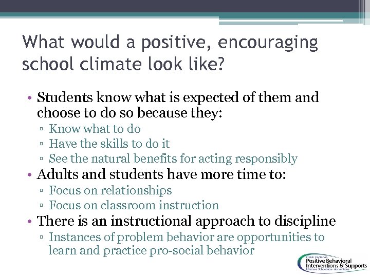 What would a positive, encouraging school climate look like? • Students know what is