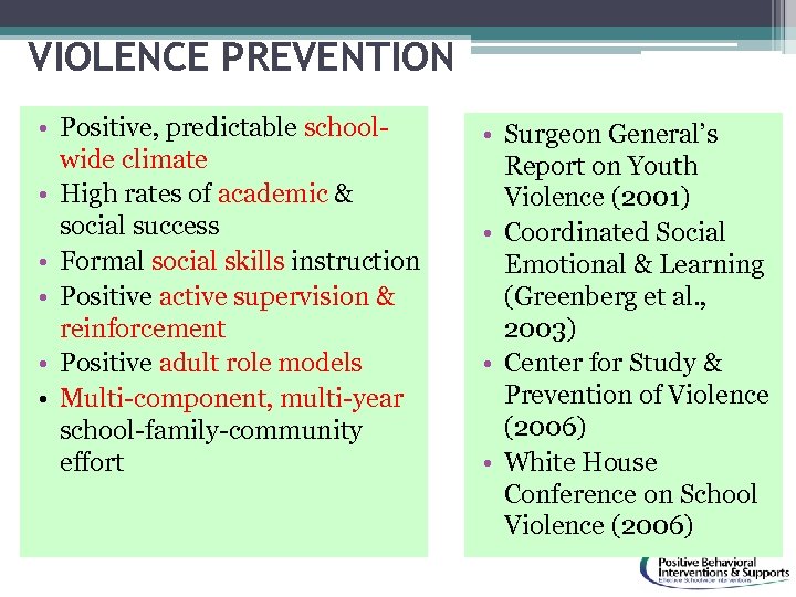 VIOLENCE PREVENTION • Positive, predictable schoolwide climate • High rates of academic & social