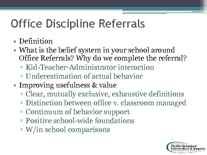 Office Discipline Referrals • Definition • What is the belief system in your school