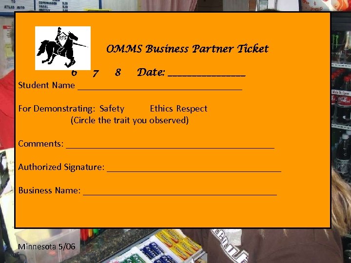 OMMS Business Partner Ticket 6 7 8 Date: ________ Student Name _________________ For Demonstrating: