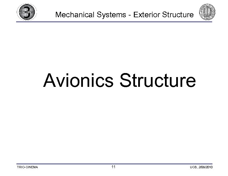 Mechanical Systems - Exterior Structure Avionics Structure TRIO-CINEMA 11 UCB, 2/08/2010 
