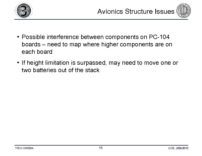  Avionics Structure Issues • Possible interference between components on PC-104 boards – need