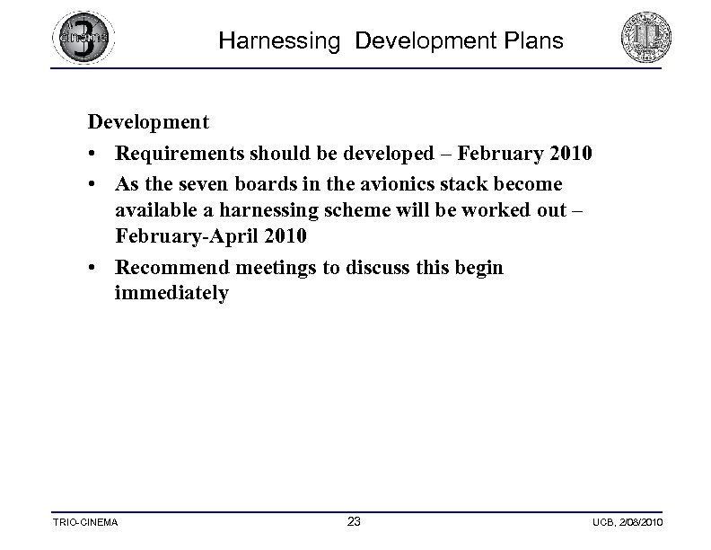 Harnessing Development Plans Development • Requirements should be developed – February 2010 • As