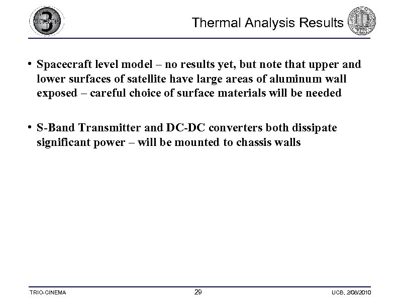  Thermal Analysis Results • Spacecraft level model – no results yet, but note