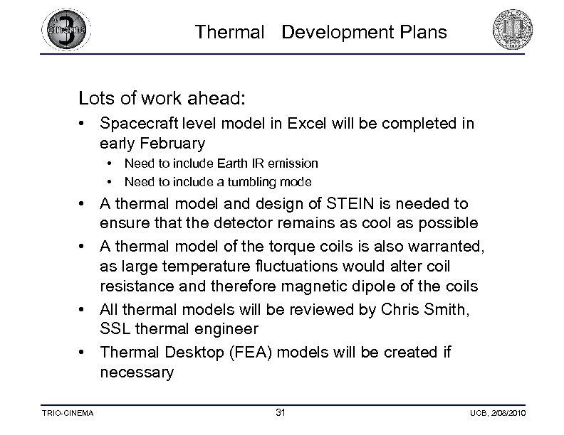 Thermal Development Plans Lots of work ahead: • Spacecraft level model in Excel will