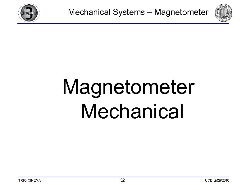 Mechanical Systems – Magnetometer Mechanical TRIO-CINEMA 32 UCB, 2/08/2010 