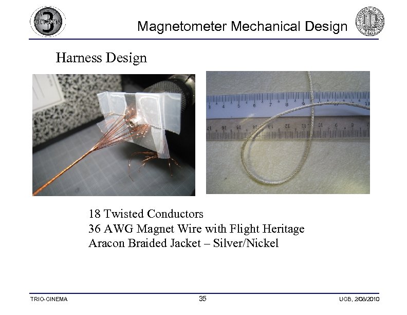 Magnetometer Mechanical Design Harness Design 18 Twisted Conductors 36 AWG Magnet Wire with Flight