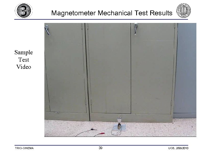 Magnetometer Mechanical Test Results Sample Test Video TRIO-CINEMA 39 UCB, 2/08/2010 