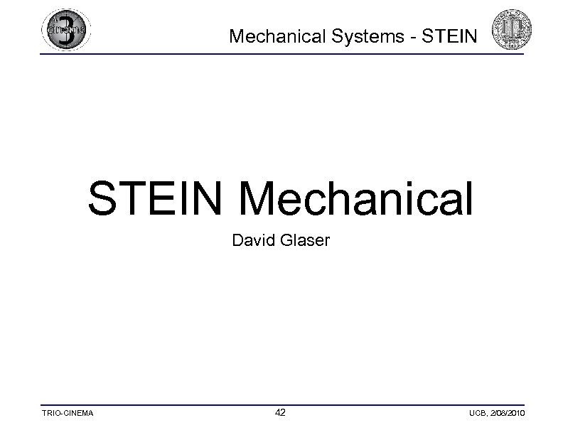 Mechanical Systems - STEIN Mechanical David Glaser TRIO-CINEMA 42 UCB, 2/08/2010 