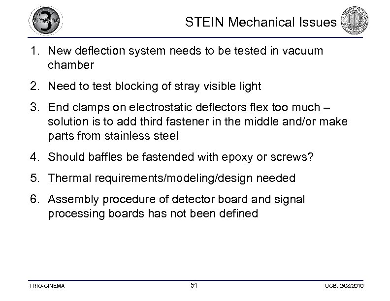  STEIN Mechanical Issues 1. New deflection system needs to be tested in vacuum