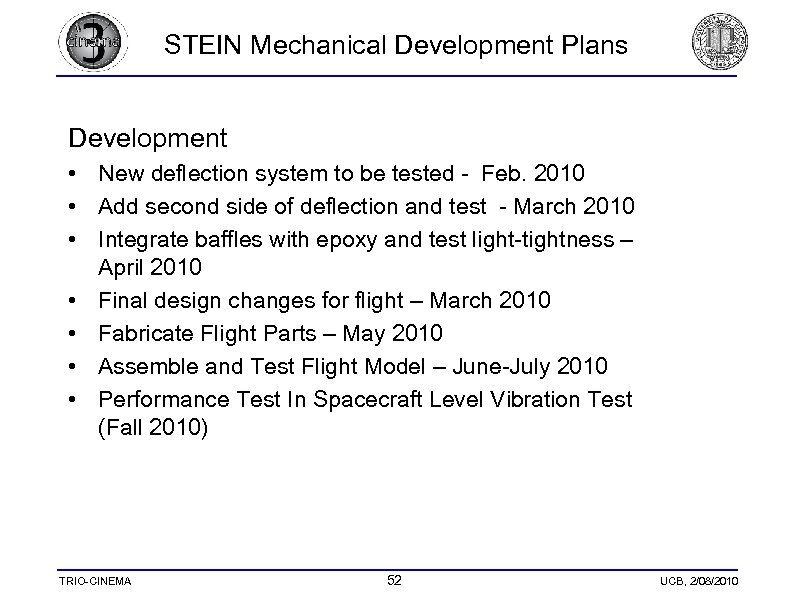STEIN Mechanical Development Plans Development • New deflection system to be tested - Feb.
