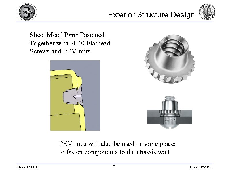 Exterior Structure Design Sheet Metal Parts Fastened Together with 4 -40 Flathead Screws and