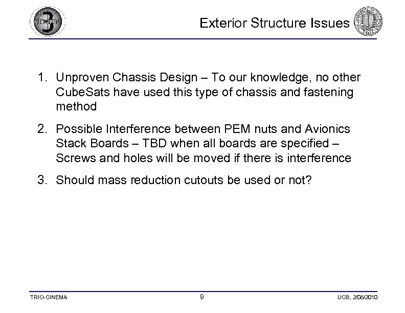  Exterior Structure Issues 1. Unproven Chassis Design – To our knowledge, no other