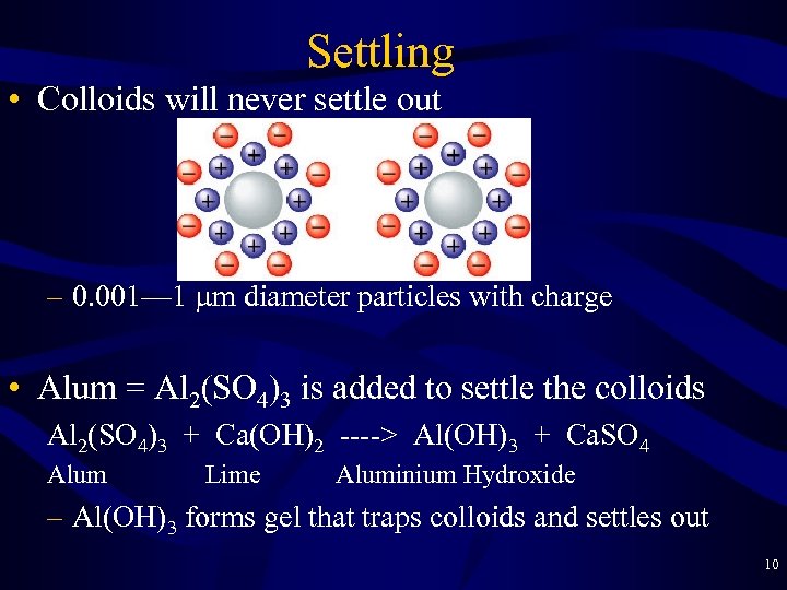 Settling • Colloids will never settle out – 0. 001— 1 mm diameter particles