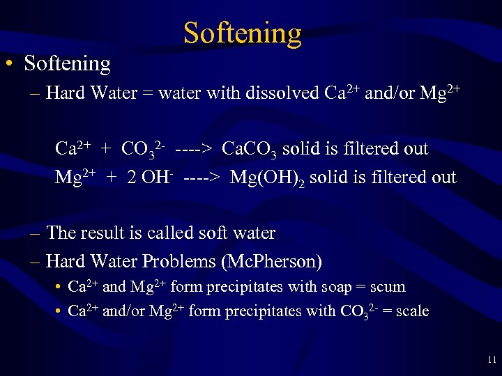 Softening • Softening – Hard Water = water with dissolved Ca 2+ and/or Mg