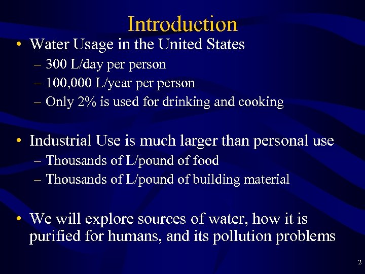 Introduction • Water Usage in the United States – 300 L/day person – 100,
