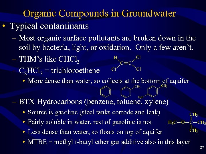Organic Compounds in Groundwater • Typical contaminants – Most organic surface pollutants are broken