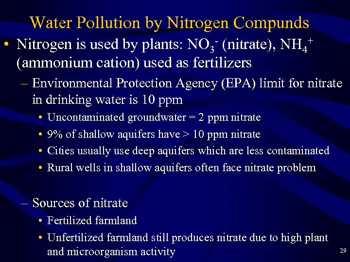 Water Pollution by Nitrogen Compunds • Nitrogen is used by plants: NO 3 -
