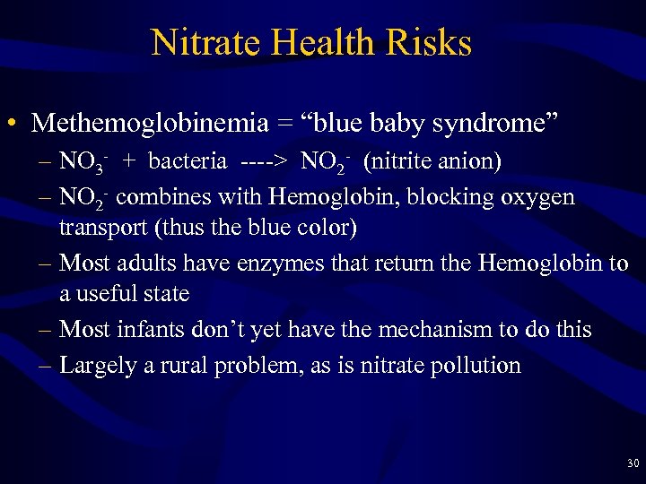 Nitrate Health Risks • Methemoglobinemia = “blue baby syndrome” – NO 3 - +