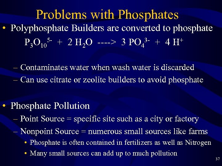 Problems with Phosphates • Polyphosphate Builders are converted to phosphate P 3 O 105