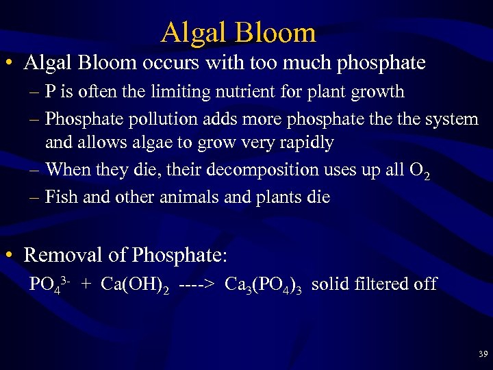 Algal Bloom • Algal Bloom occurs with too much phosphate – P is often