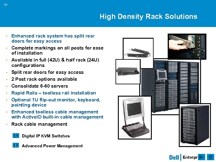 34 High Density Rack Solutions § § § § § Enhanced rack system has