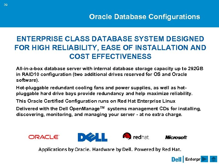 39 Oracle Database Configurations ENTERPRISE CLASS DATABASE SYSTEM DESIGNED FOR HIGH RELIABILITY, EASE OF