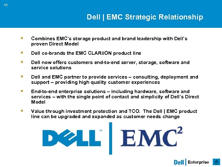 48 Dell | EMC Strategic Relationship § Combines EMC’s storage product and brand leadership