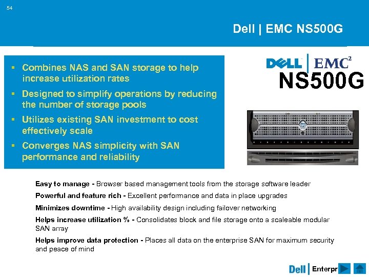 54 Dell | EMC NS 500 G § Combines NAS and SAN storage to