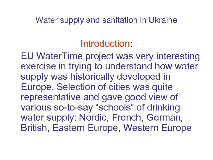 Water supply and sanitation in Ukraine Introduction: EU Water. Time project was very interesting