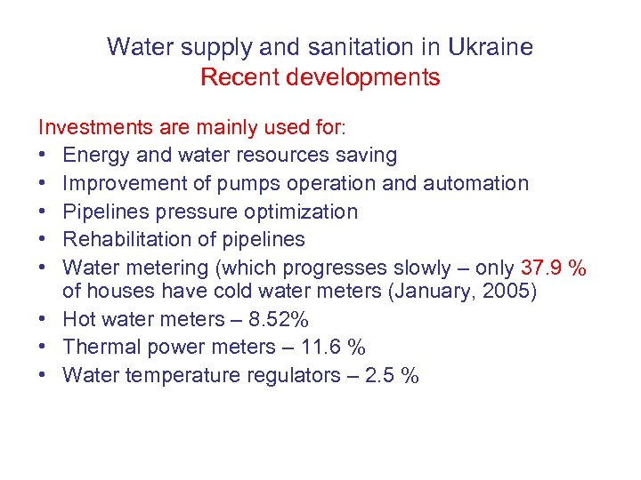 Water supply and sanitation in Ukraine Recent developments Investments are mainly used for: •