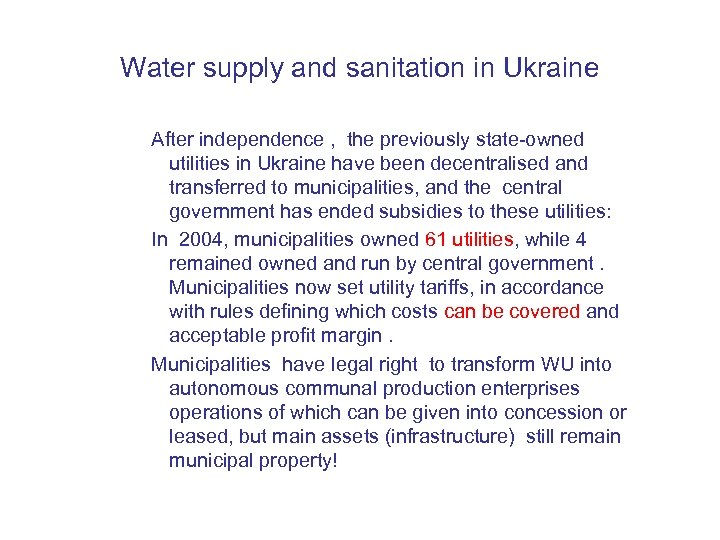 Water supply and sanitation in Ukraine After independence , the previously state-owned utilities in
